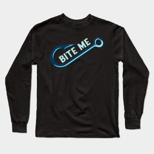 Reel Fun with 'Bite Me' Hook Long Sleeve T-Shirt